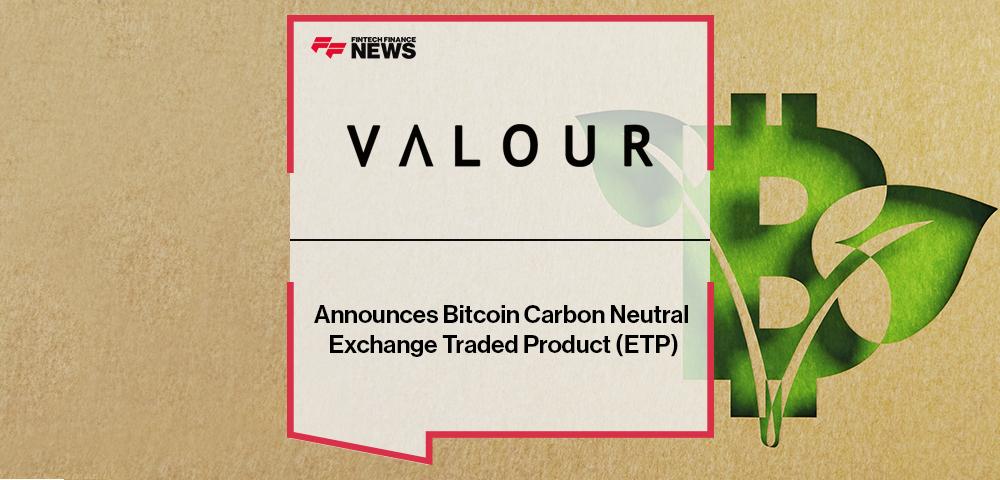 Valor оголошує про біржовий продукт (ETP) з нейтральним викидом вуглецю Valor оголошує про біржовий продукт (ETP) з нейтральним викидом вуглецю